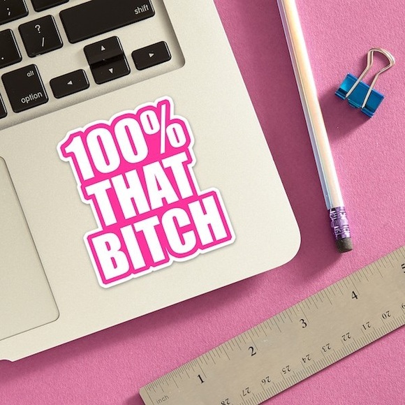 No Brand Other - 100% That B*tch Sticker